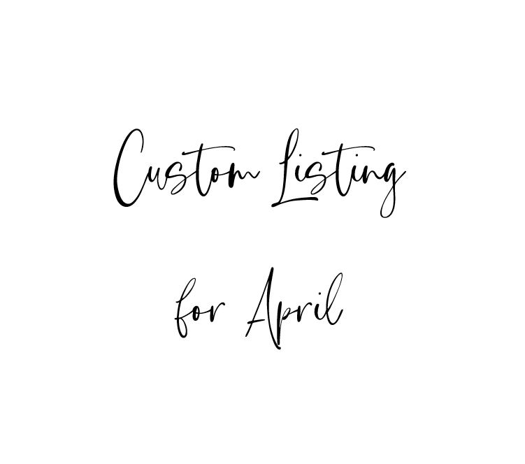 Custom Listing for April